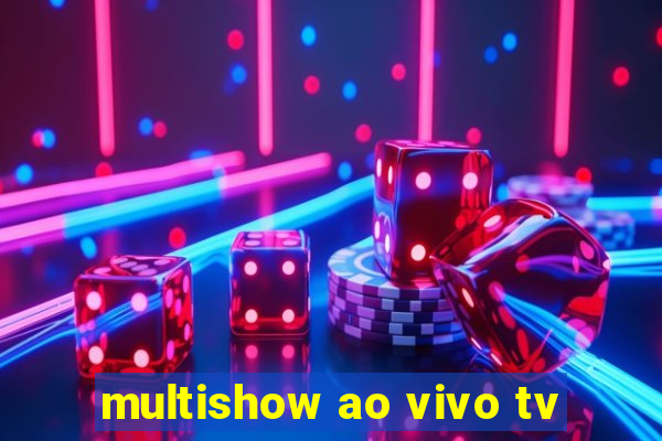 multishow ao vivo tv